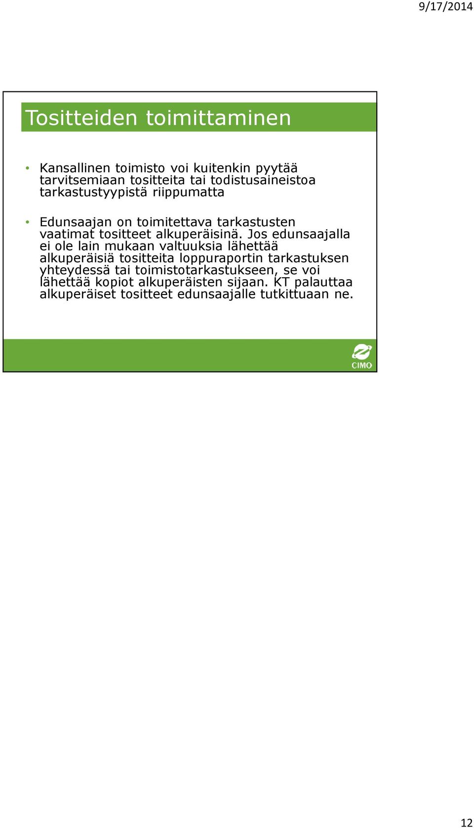 Jos edunsaajalla ei ole lain mukaan valtuuksia lähettää alkuperäisiä tositteita loppuraportin tarkastuksen yhteydessä