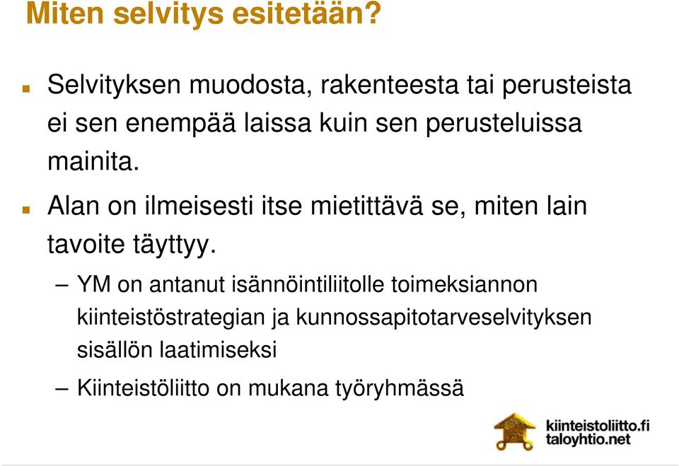 perusteluissa mainita. Alan on ilmeisesti itse mietittävä se, miten lain tavoite täyttyy.