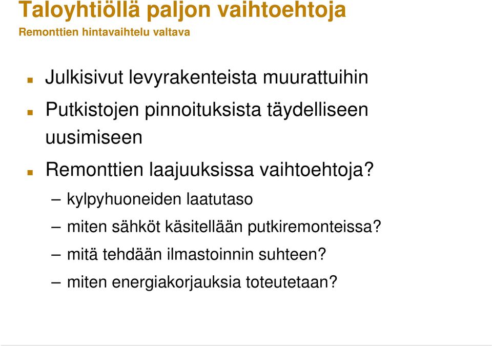 Remonttien laajuuksissa vaihtoehtoja?