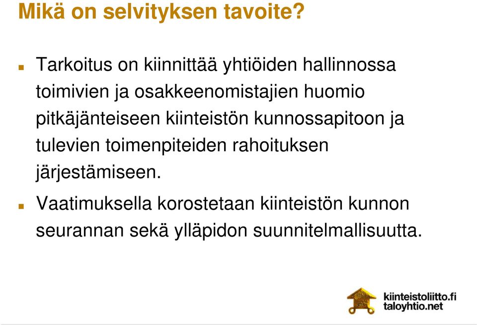 osakkeenomistajien huomio pitkäjänteiseen kiinteistön kunnossapitoon ja