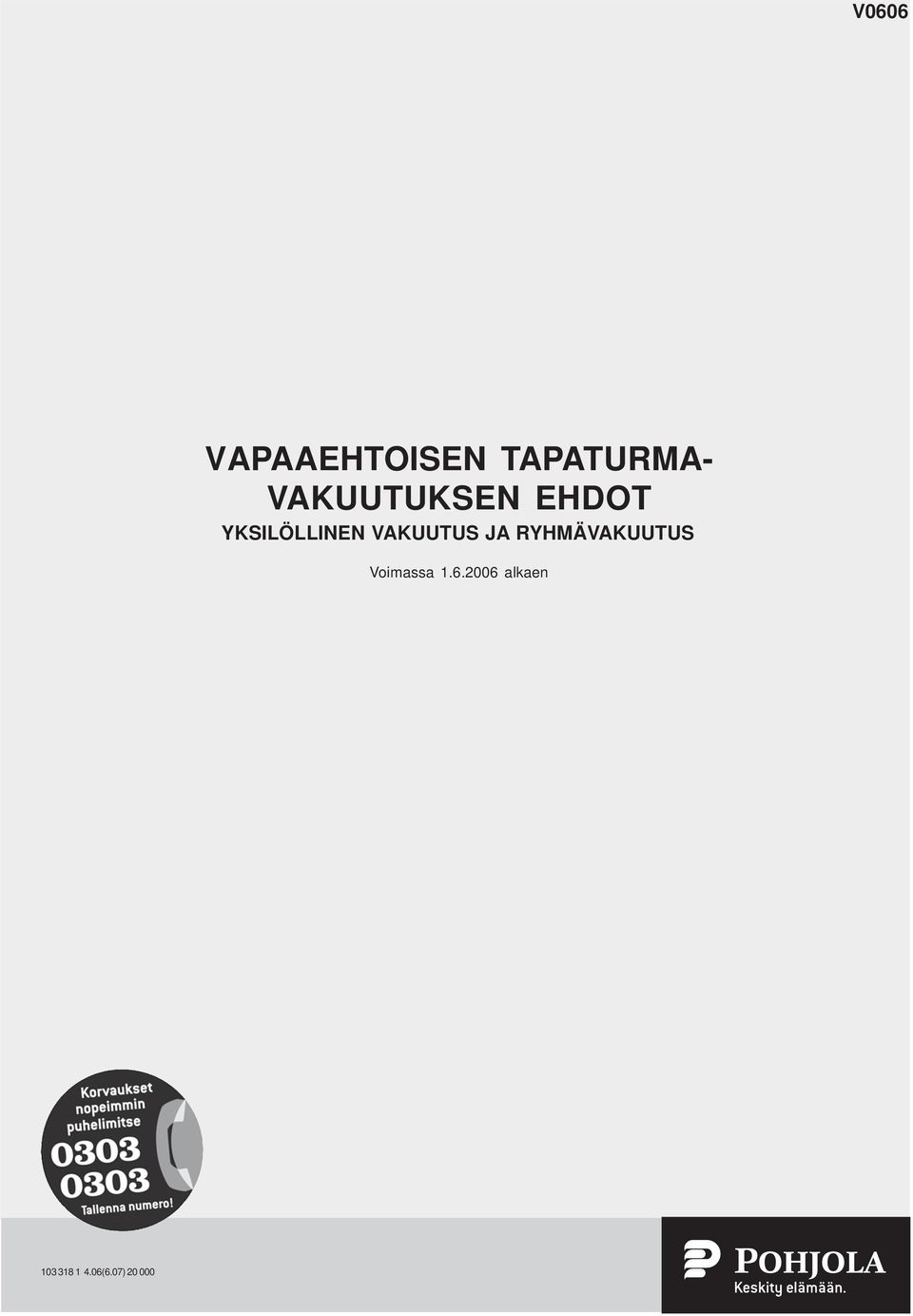 VAKUUTUS JA RYHMÄVAKUUTUS Voimassa