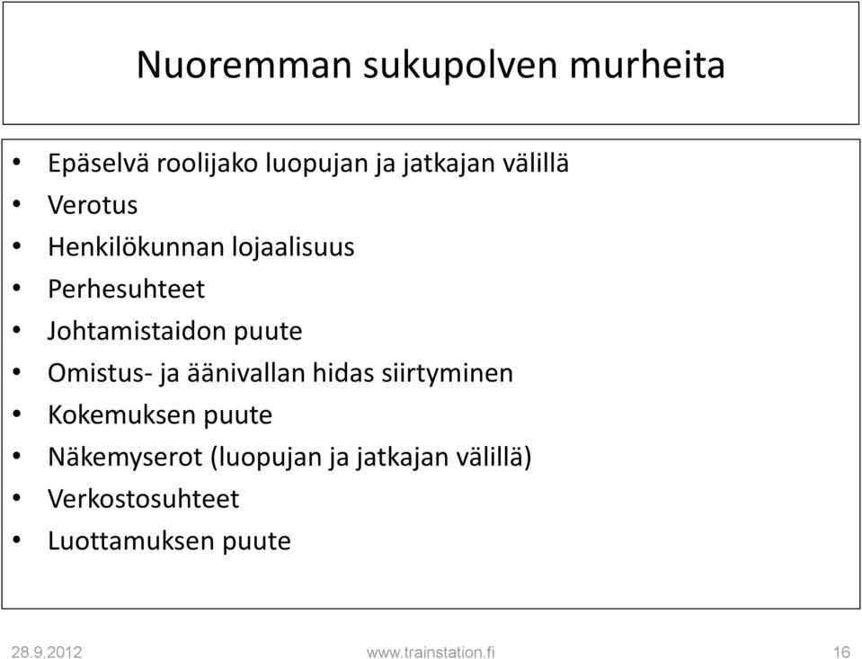 puute Omistus- ja äänivallan hidas siirtyminen Kokemuksen puute