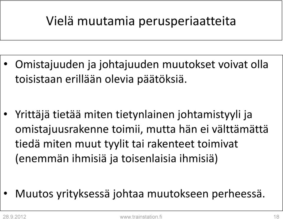 Yrittäjä tietää miten tietynlainen johtamistyyli ja omistajuusrakenne toimii, mutta hän ei