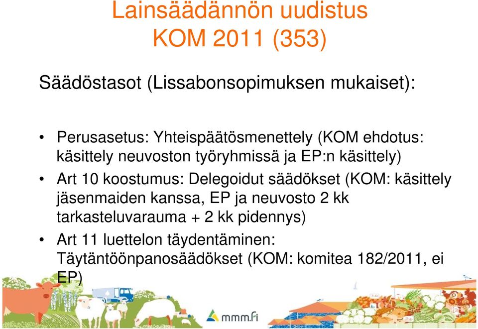 koostumus: Delegoidut säädökset (KOM: käsittely jäsenmaiden kanssa, EP ja neuvosto 2 kk