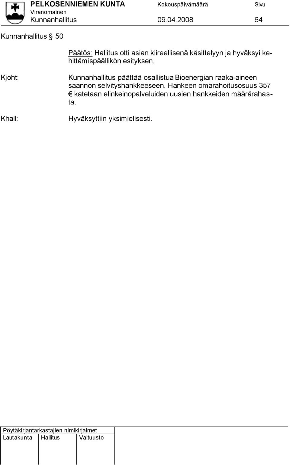 ja hyväksyi kehittämispäällikön esityksen.