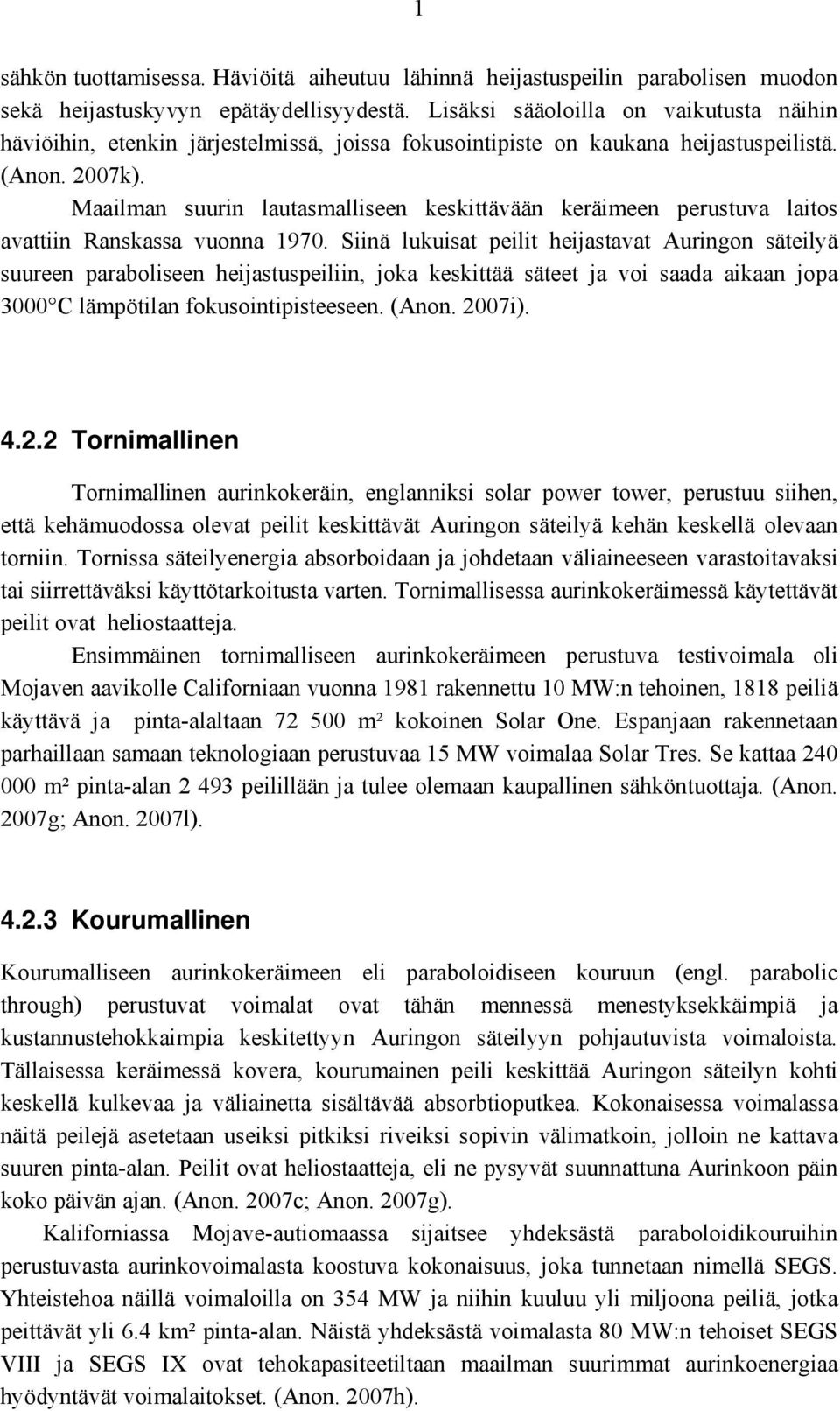 Maailman suurin lautasmalliseen keskittävään keräimeen perustuva laitos avattiin Ranskassa vuonna 1970.