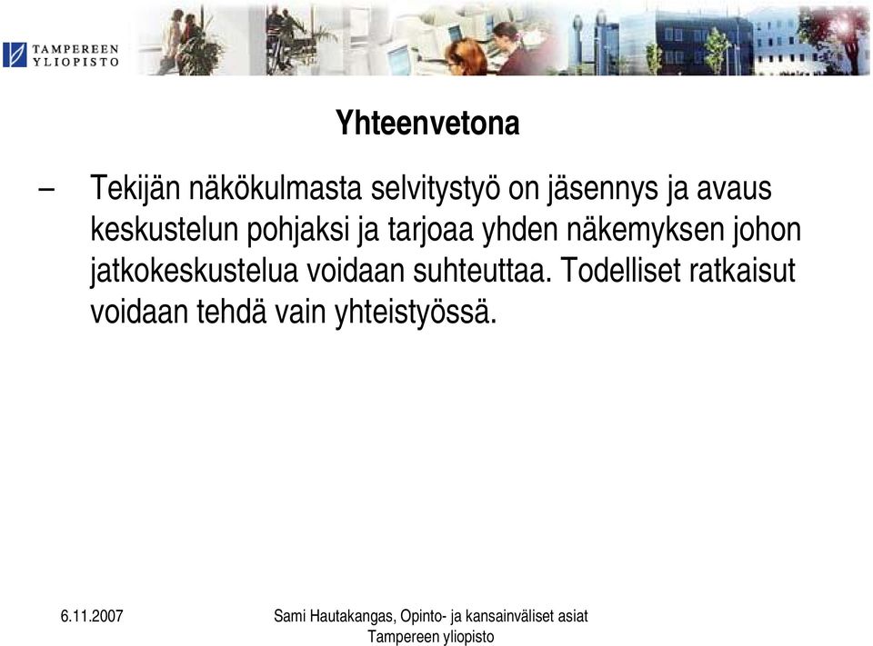 yhden näkemyksen johon jatkokeskustelua voidaan