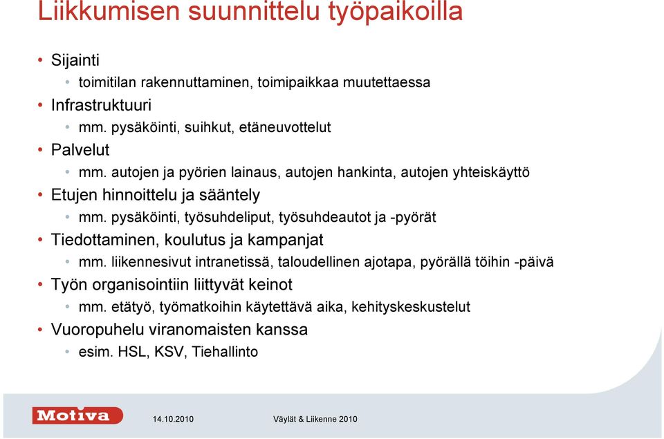 autojen ja pyörien lainaus, autojen hankinta, autojen yhteiskäyttö Etujen hinnoittelu ja sääntely mm.