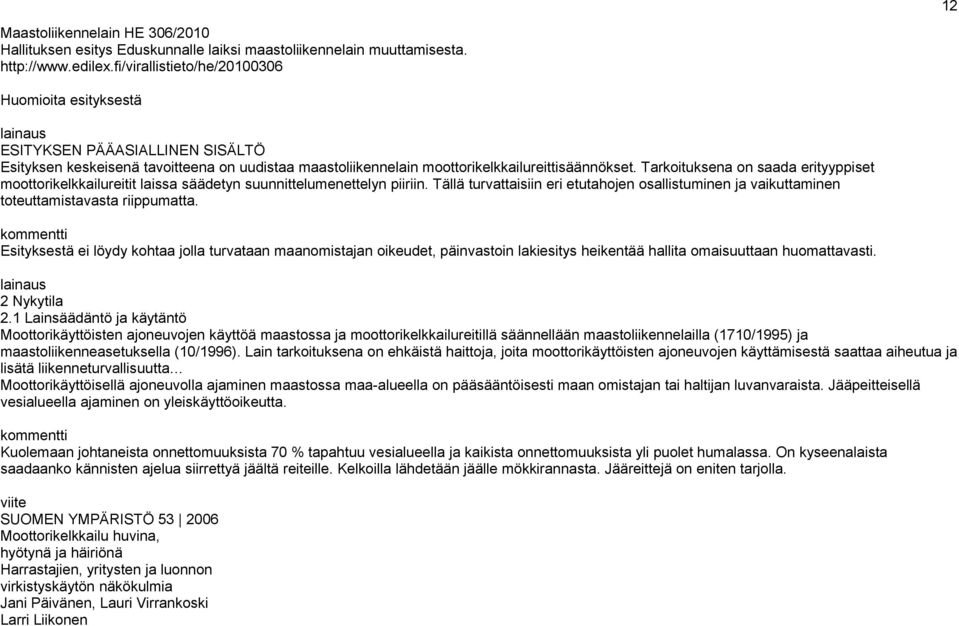 Tarkoituksena on saada erityyppiset moottorikelkkailureitit laissa säädetyn suunnittelumenettelyn piiriin.