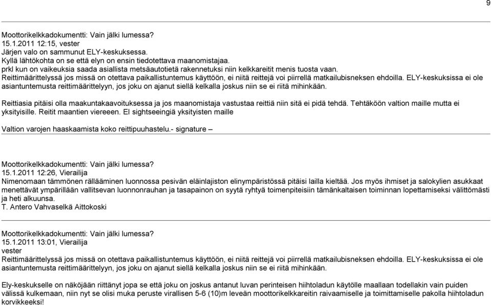 Reittimäärittelyssä jos missä on otettava paikallistuntemus käyttöön, ei niitä reittejä voi piirrellä matkailubisneksen ehdoilla.