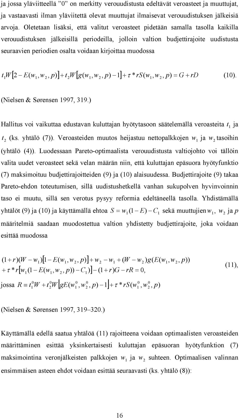 kirjoittaa muodossa [ E(,, p) ] + t W [ g(,, p) 1] + * rs(,, p) = G rd t 1W 2 1 2 2 1 2 τ 1 2 + (10). (Nielsen & Sørensen 1997, 319.