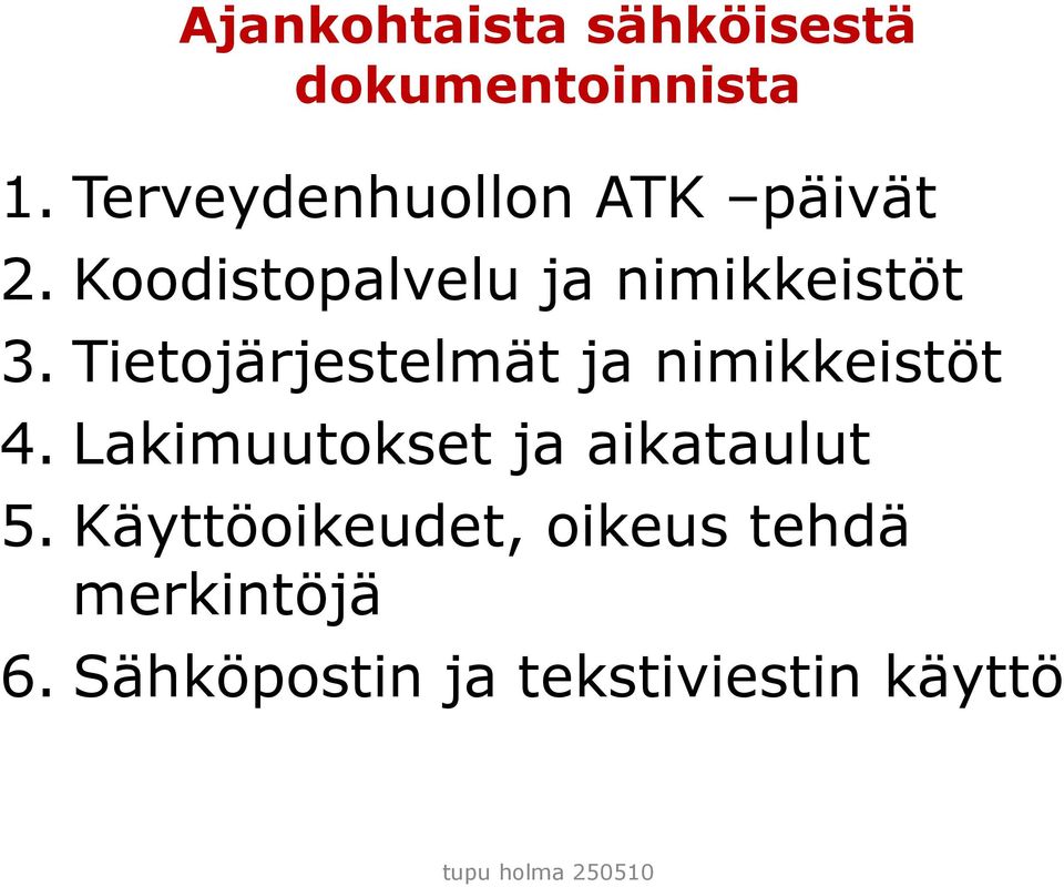 Tietojärjestelmät ja nimikkeistöt 4.