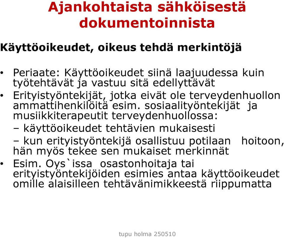 sosiaalityöntekijät ja musiikkiterapeutit terveydenhuollossa: käyttöoikeudet tehtävien mukaisesti kun erityistyöntekijä osallistuu potilaan
