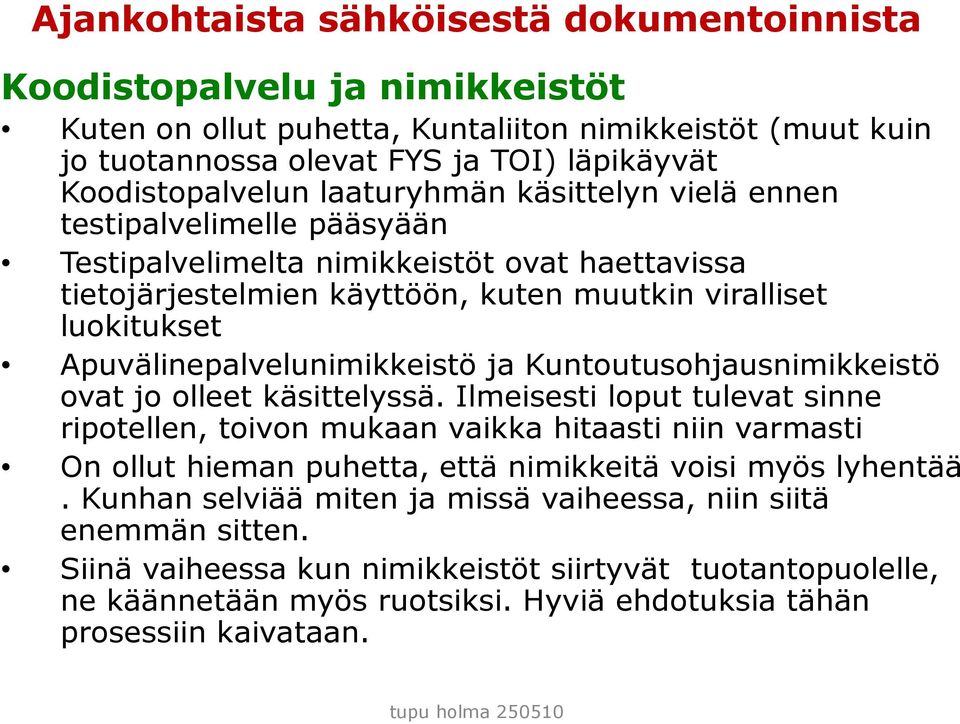 Kuntoutusohjausnimikkeistö ovat jo olleet käsittelyssä.