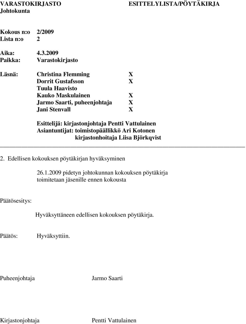 2009 pidetyn johtokunnan kokouksen pöytäkirja toimitetaan