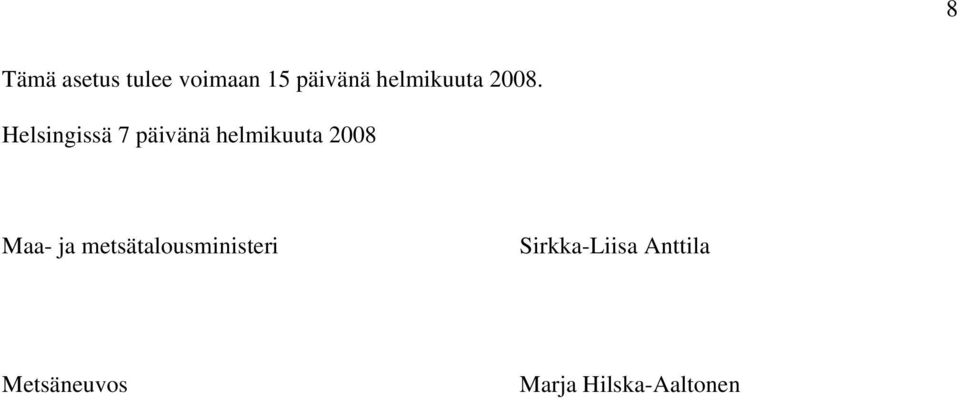 Helsingissä 7 päivänä helmikuuta 2008 Maa-