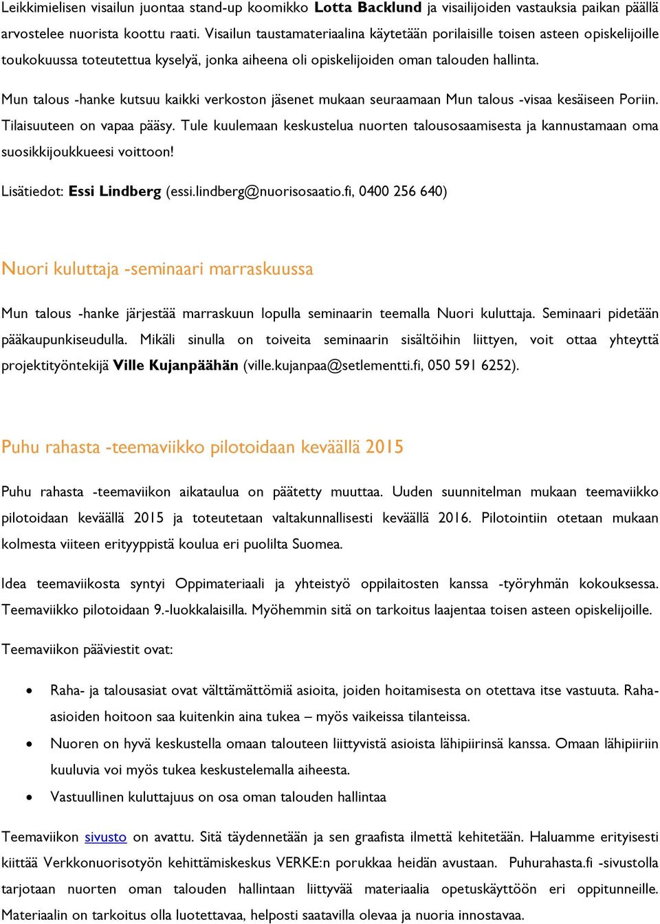 Mun talous -hanke kutsuu kaikki verkoston jäsenet mukaan seuraamaan Mun talous -visaa kesäiseen Poriin. Tilaisuuteen on vapaa pääsy.