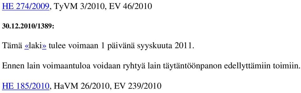 2011. Ennen lain voimaantuloa voidaan ryhtyä lain