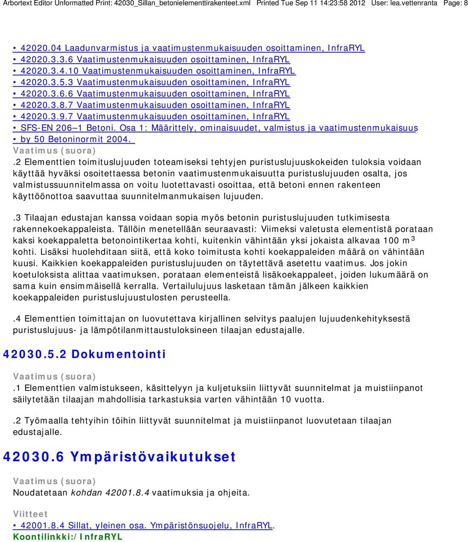 3 Vaatimustenmukaisuuden osoittaminen, InfraRYL 42020.3.6.6 Vaatimustenmukaisuuden osoittaminen, InfraRYL 42020.3.8.7 Vaatimustenmukaisuuden osoittaminen, InfraRYL 42020.3.9.