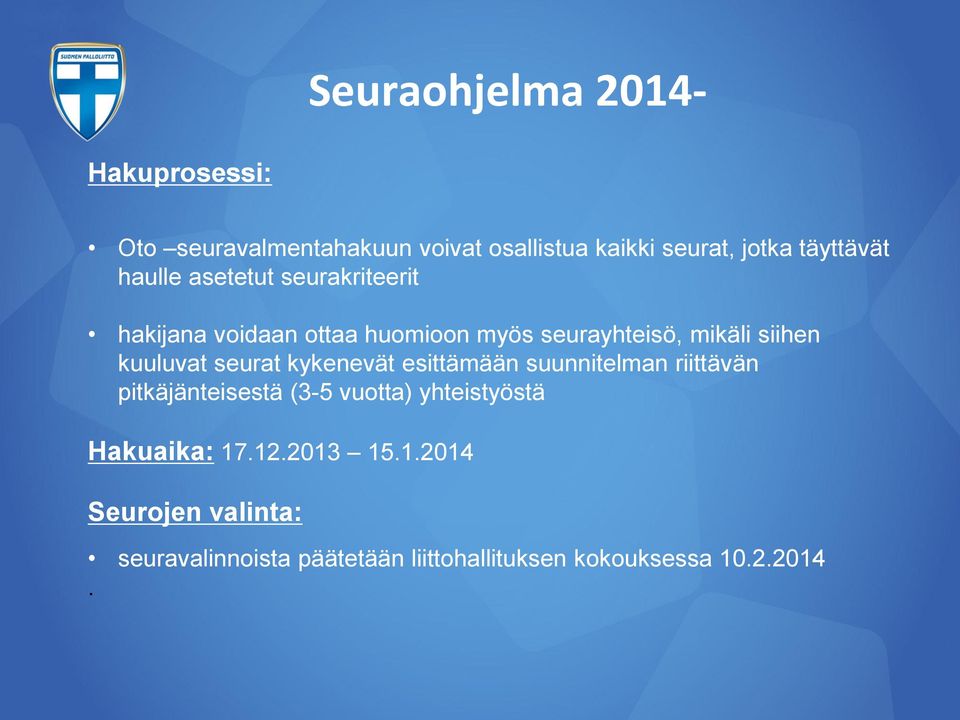 seurat kykenevät esittämään suunnitelman riittävän pitkäjänteisestä (3-5 vuotta) yhteistyöstä