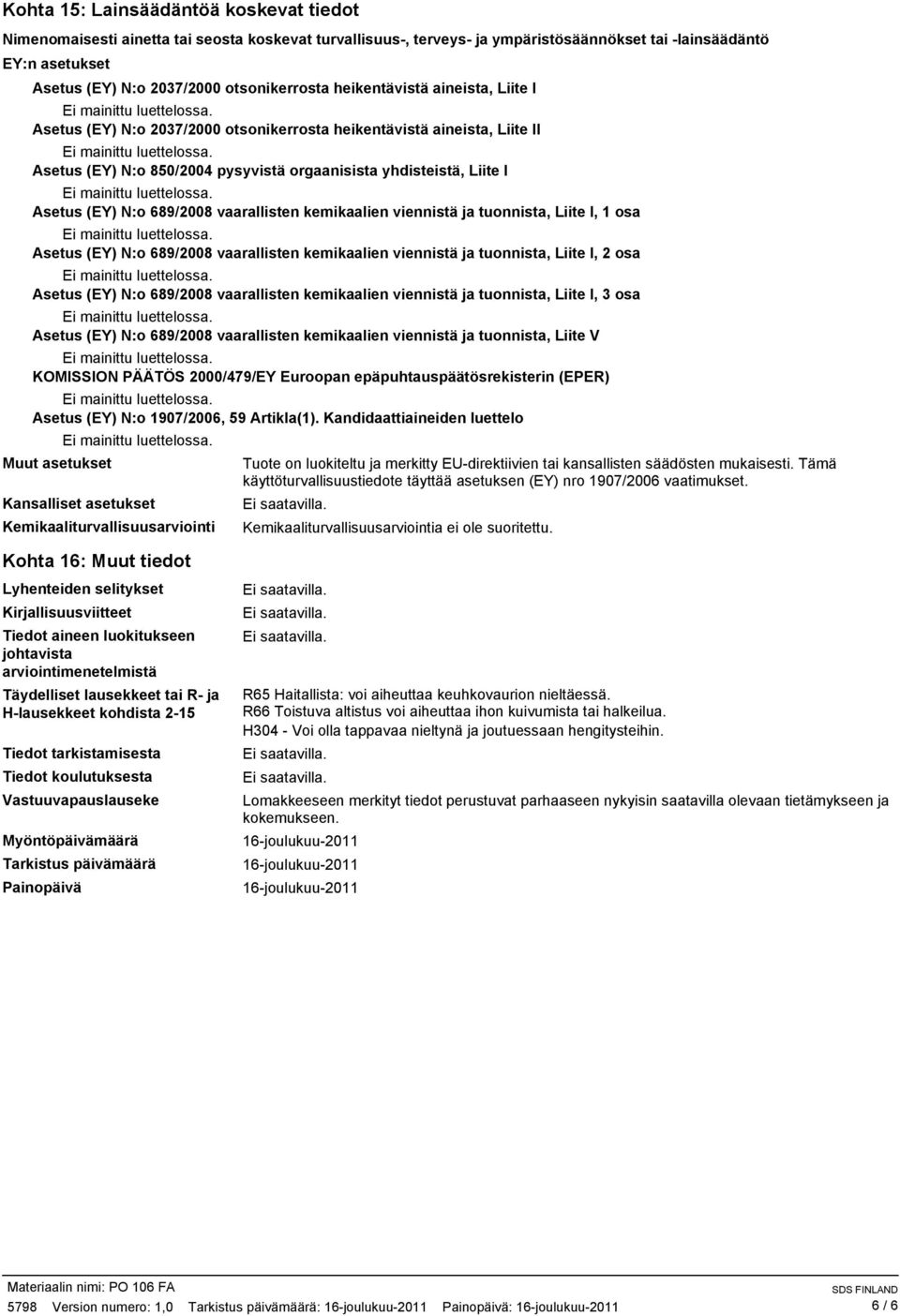 (EY) N:o 689/2008 vaarallisten kemikaalien viennistä ja tuonnista, Liite I, 1 osa Asetus (EY) N:o 689/2008 vaarallisten kemikaalien viennistä ja tuonnista, Liite I, 2 osa Asetus (EY) N:o 689/2008