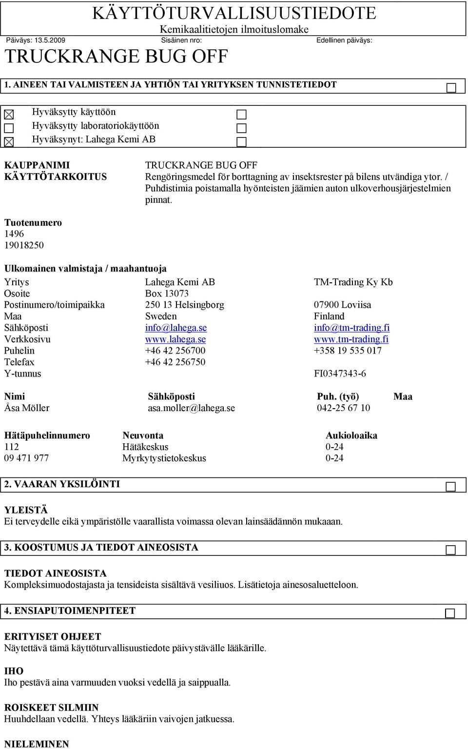 Rengöringsmedel för borttagning av insektsrester på bilens utvändiga ytor. / Puhdistimia poistamalla hyönteisten jäämien auton ulkoverhousjärjestelmien pinnat.