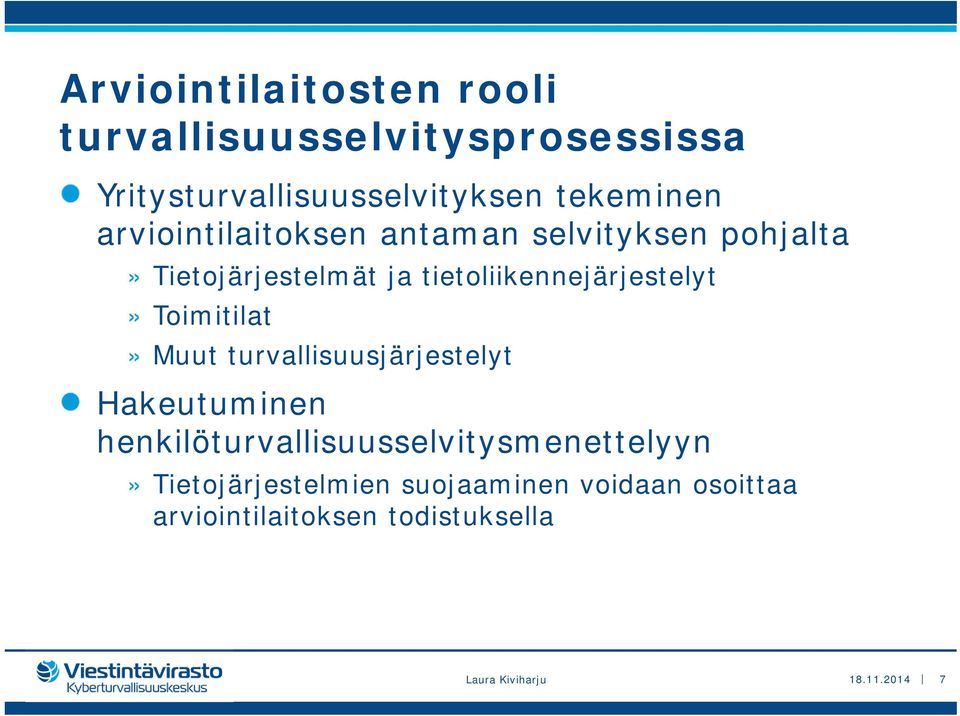 Toimitilat» Muut turvallisuusjärjestelyt Hakeutuminen henkilöturvallisuusselvitysmenettelyyn»