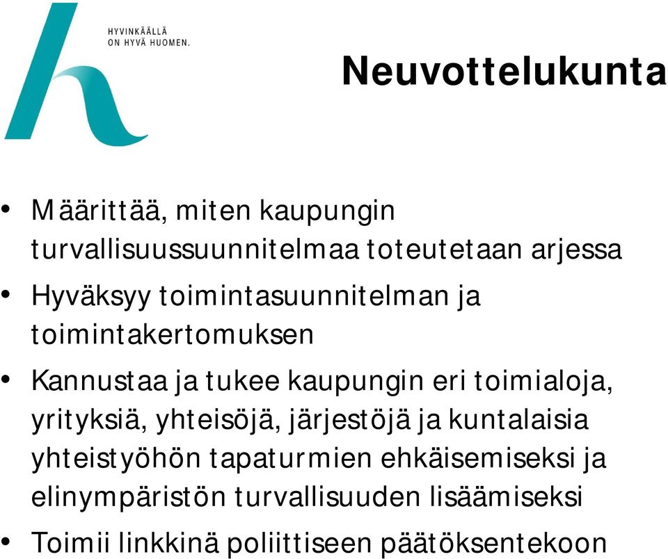 toimialoja, yrityksiä, yhteisöjä, järjestöjä ja kuntalaisia yhteistyöhön tapaturmien