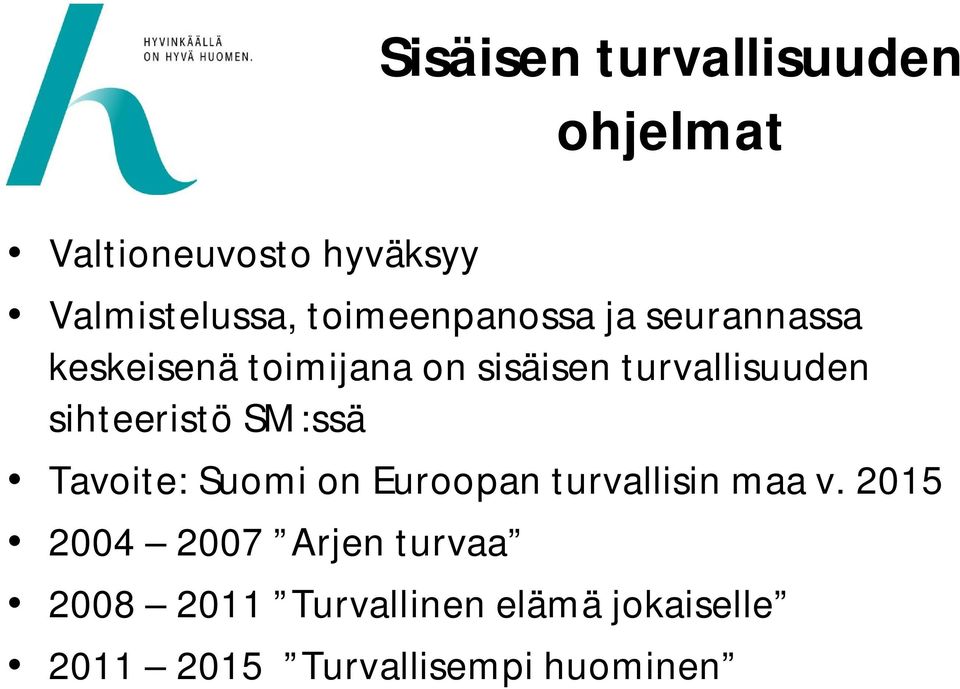 sihteeristö SM:ssä Tavoite: Suomi on Euroopan turvallisin maa v.