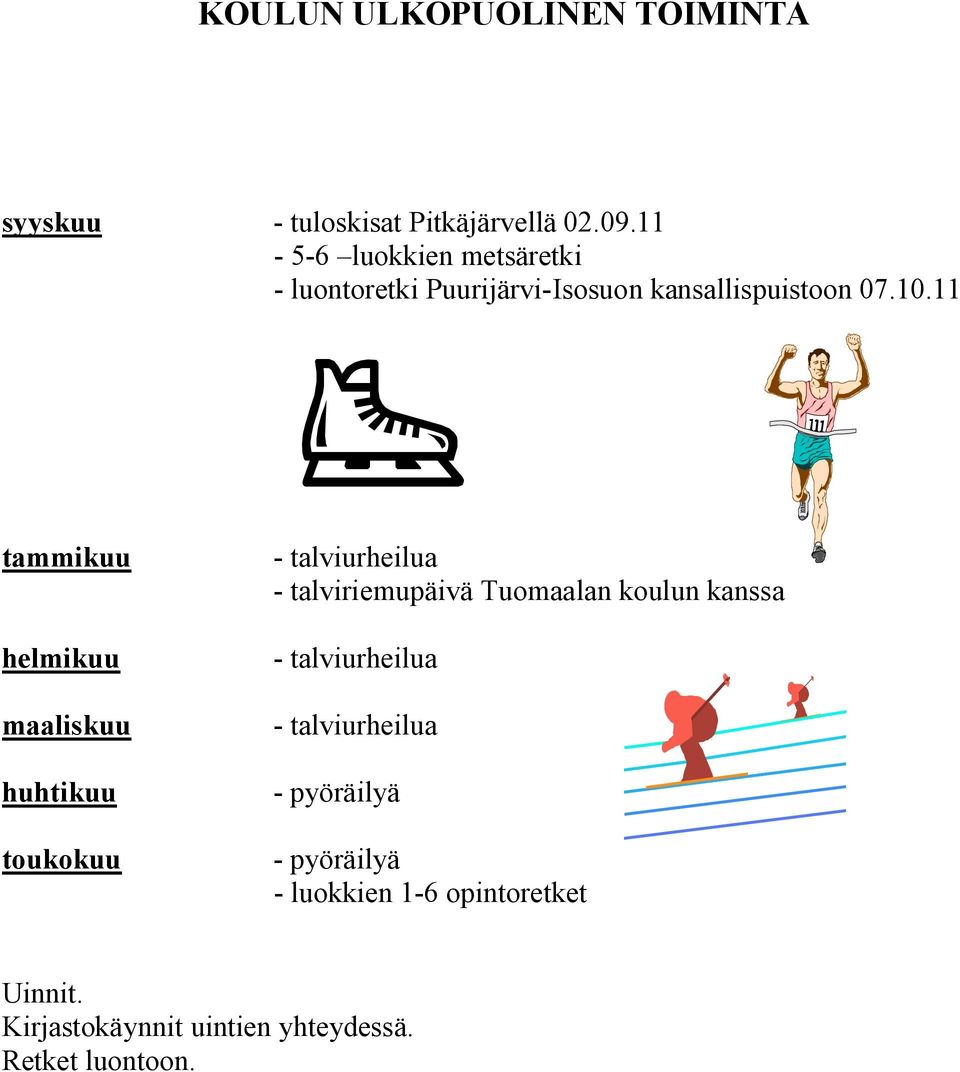 11 tammikuu helmikuu maaliskuu huhtikuu toukokuu - talviurheilua - talviriemupäivä Tuomaalan koulun