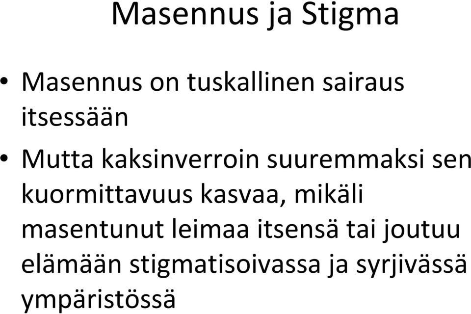 kuormittavuus kasvaa, mikäli masentunut leimaa