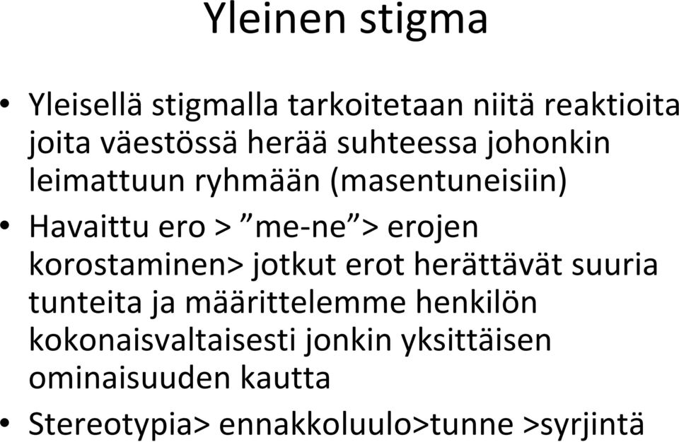 korostaminen> jotkut erot herättävät suuria tunteita ja määrittelemme henkilön