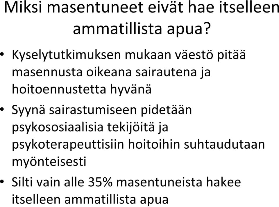 hoitoennustetta hyvänä Syynä sairastumiseen pidetään psykososiaalisia tekijöitä ja