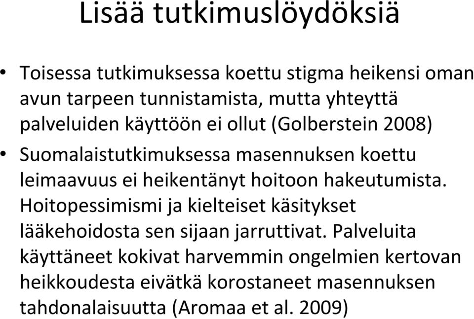 hoitoon hakeutumista. Hoitopessimismi ja kielteiset käsitykset lääkehoidosta sen sijaan jarruttivat.