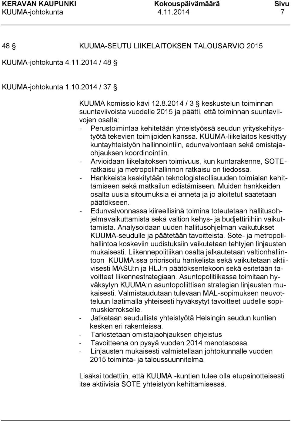 KUUMA-johtokunta 1.10.2014 / 37 KUUMA komissio kävi 12.8.