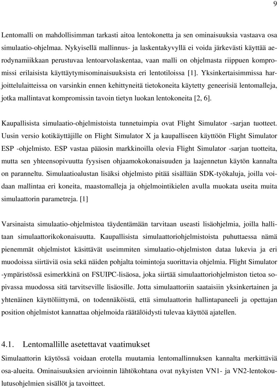 käyttäytymisominaisuuksista eri lentotiloissa [1].