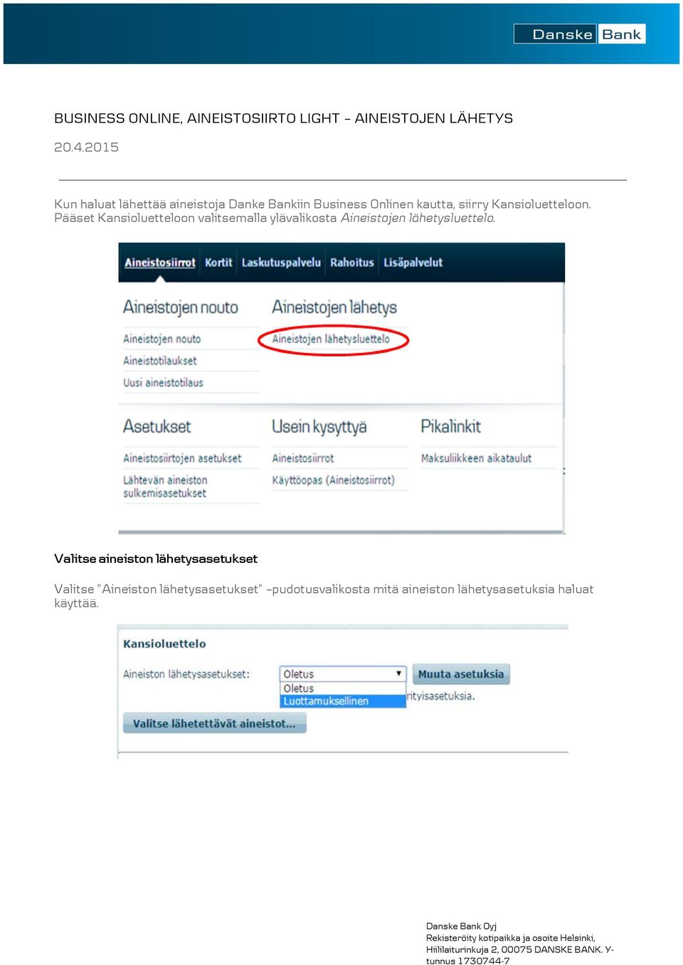 Pääset Kansioluetteloon valitsemalla ylävalikosta Aineistojen lähetysluettelo.