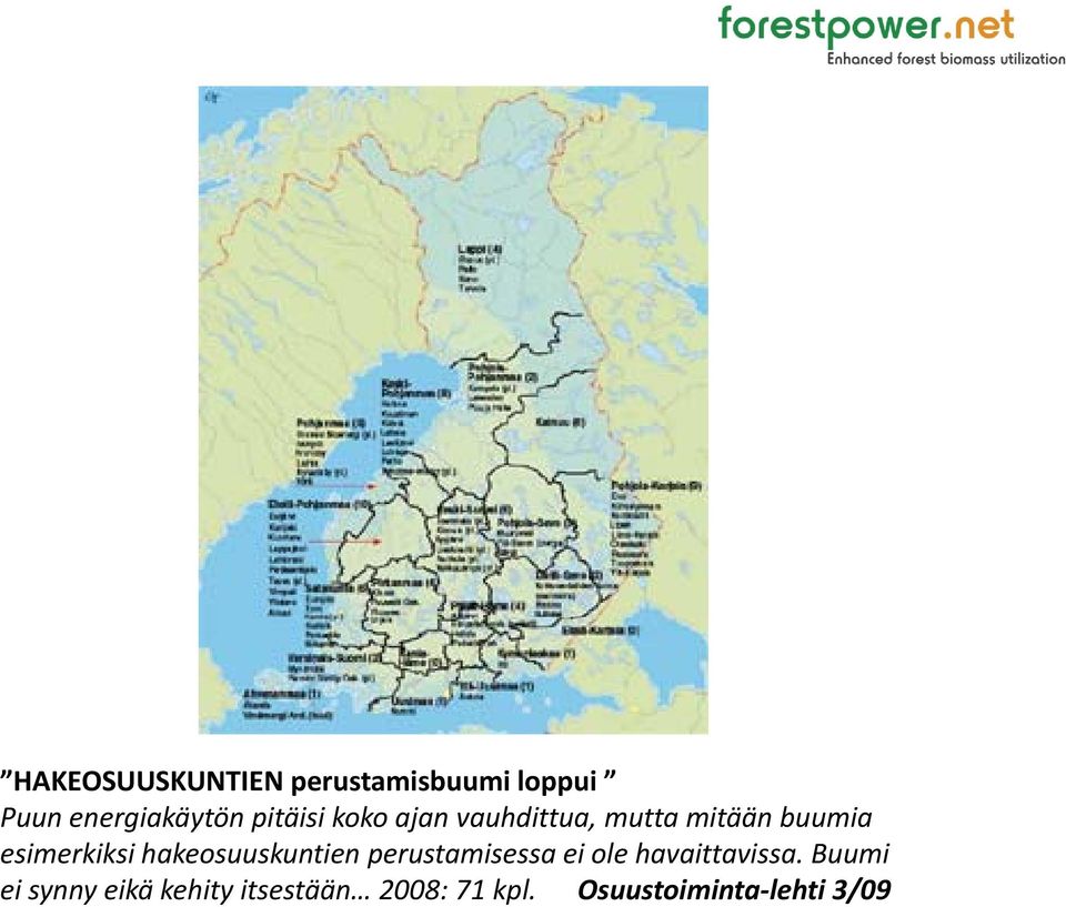 hakeosuuskuntien perustamisessa ei ole havaittavissa.