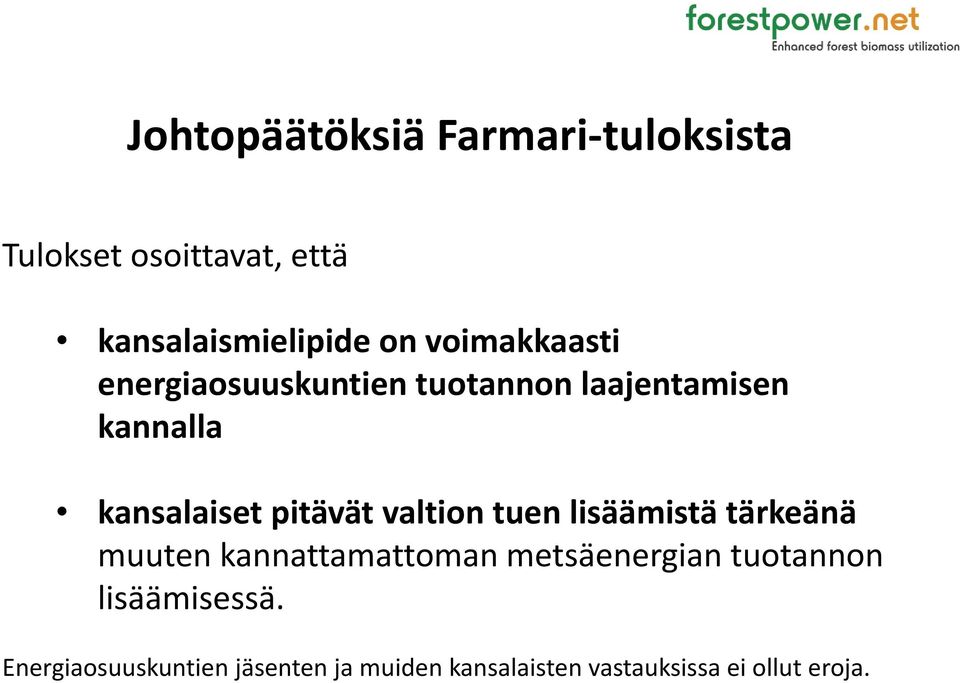 valtion tuen lisäämistä tärkeänä muuten kannattamattoman metsäenergian tuotannon