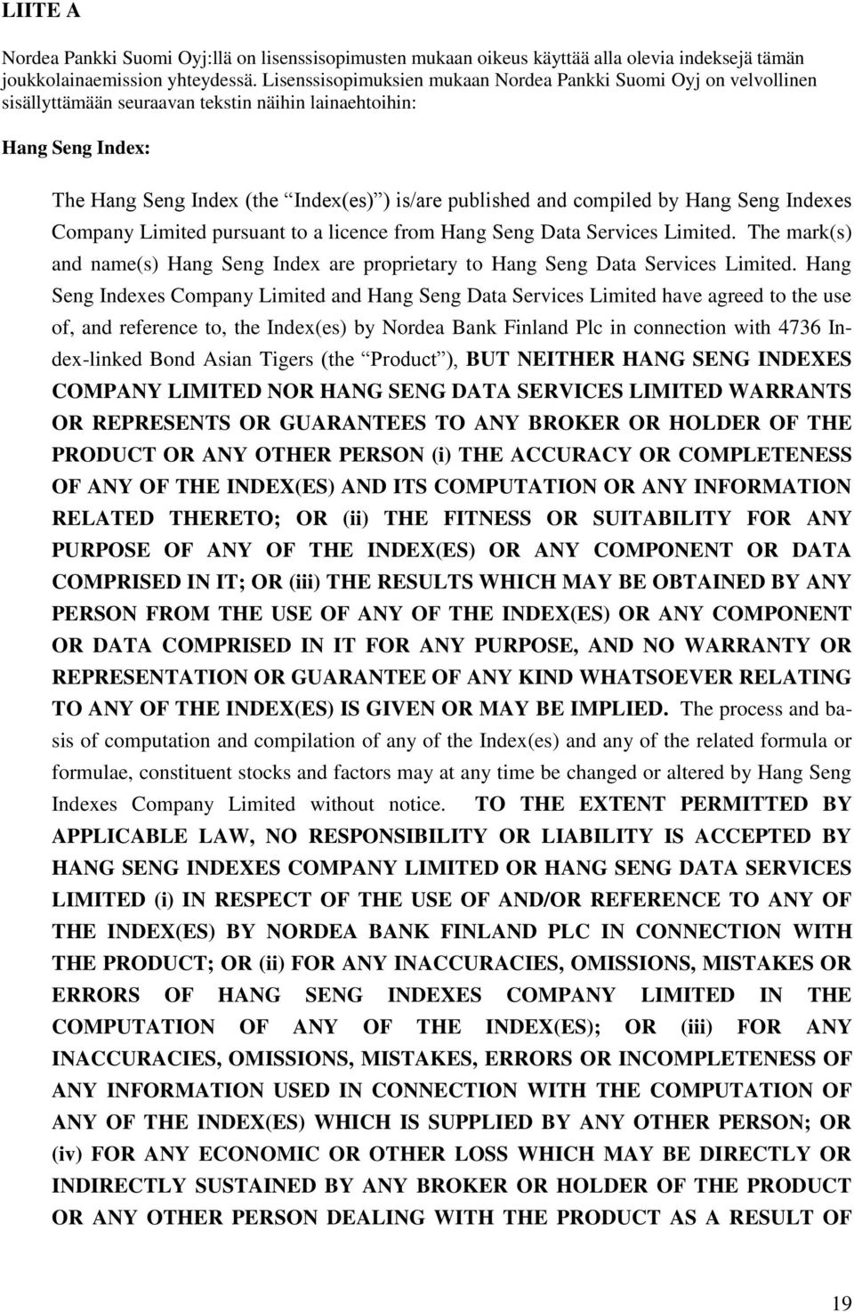compiled by Hang Seng Indexes Company Limited pursuant to a licence from Hang Seng Data Services Limited. The mark(s) and name(s) Hang Seng Index are proprietary to Hang Seng Data Services Limited.