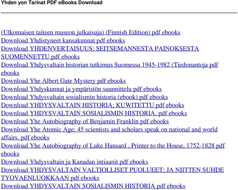 PAINOKSESTA SUOMENNETTU pdf ebooks Download Yhdysvaltain historian tutkimus Suomessa 1945-1982 (Tiedonantoja pdf ebooks Download Yhe Albert Gate Mystery pdf ebooks Download Yhdyskunnat ja ympäristön