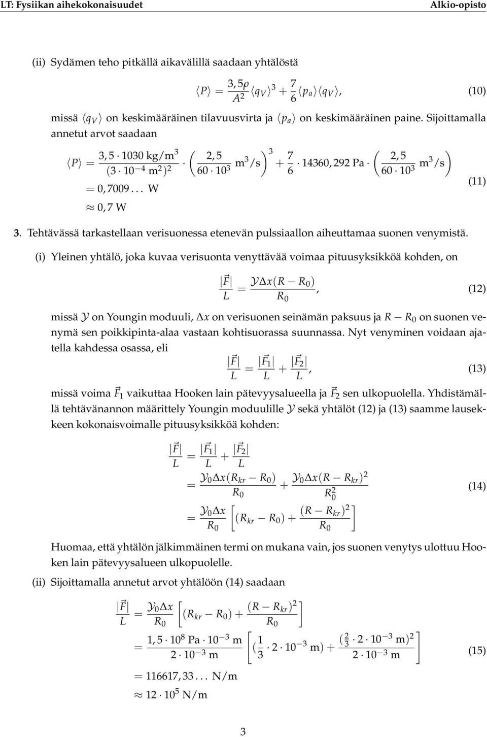 Tehtävässä tarkastellaan verisuonessa etenevän pulssiaallon aiheuttamaa suonen venymistä.