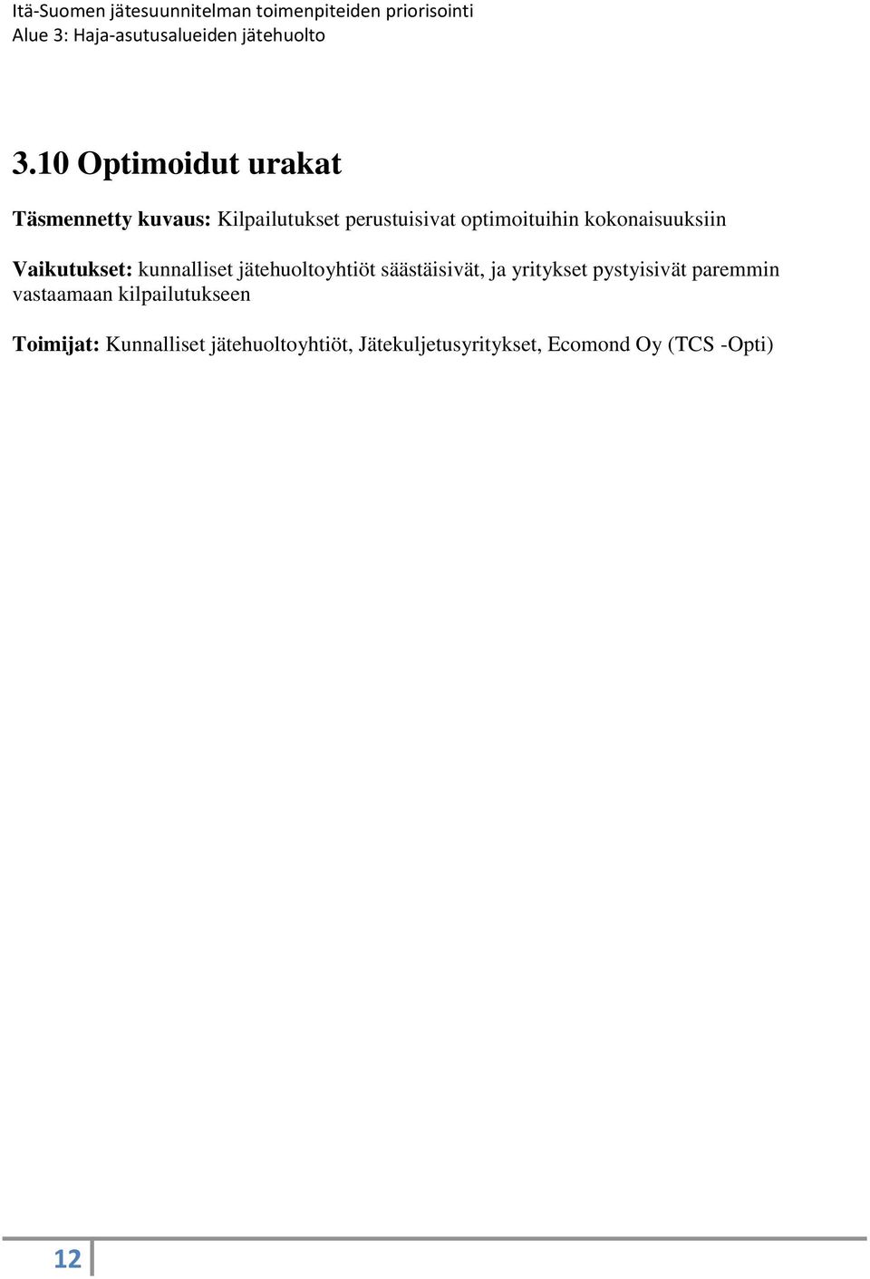 säästäisivät, ja yritykset pystyisivät paremmin vastaamaan kilpailutukseen
