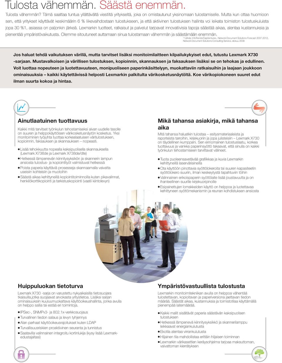 asiassa on paljonkin järkeä. Lexmarkin tuotteet, ratkaisut ja palvelut tarjoavat innovatiivisia tapoja säästää aikaa, alentaa kustannuksia ja pienentää ympäristövaikutusta.