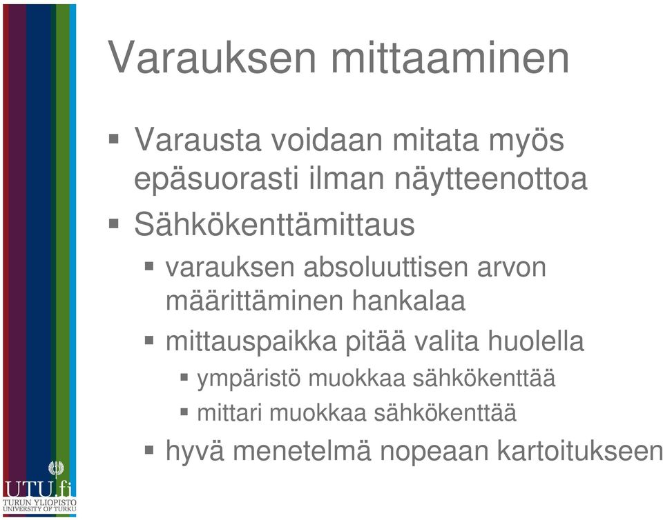 määrittäminen hankalaa mittauspaikka pitää valita huolella ympäristö
