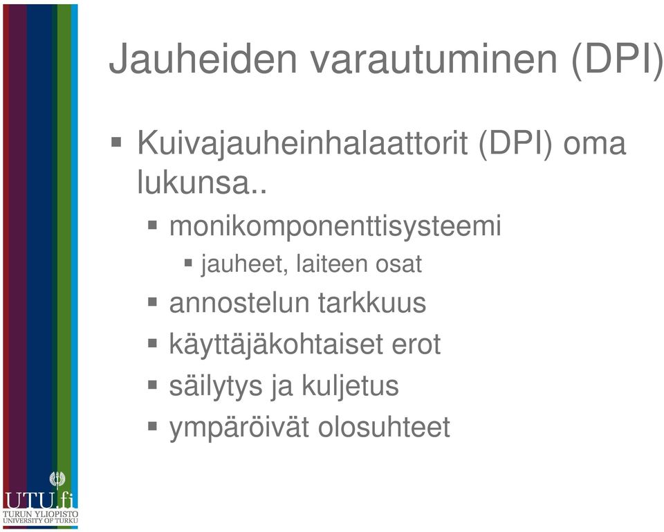 . monikomponenttisysteemi jauheet, laiteen osat