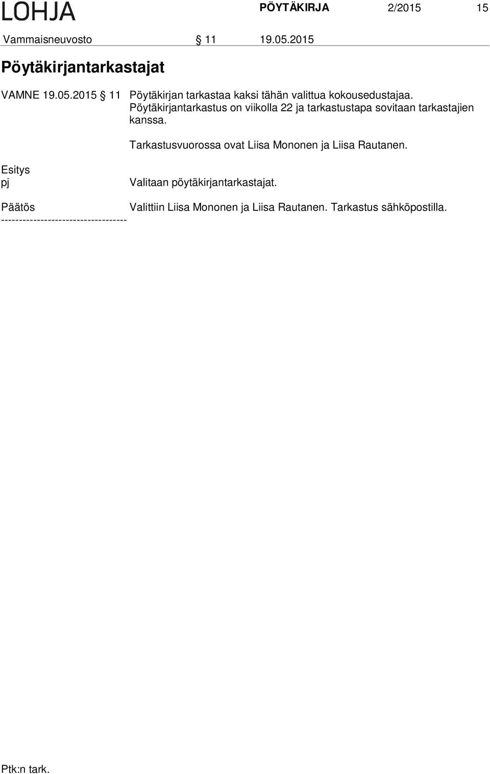 2015 11 Pöytäkirjan tarkastaa kaksi tähän valittua kokousedustajaa.
