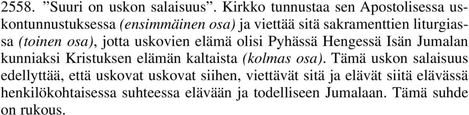 liturgiassa (toinen osa), jotta uskovien elämä olisi Pyhässä Hengessä Isän Jumalan kunniaksi Kristuksen elämän