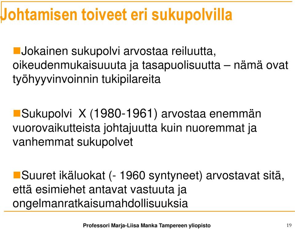 vuorovaikutteista johtajuutta kuin nuoremmat ja vanhemmat sukupolvet Suuret ikäluokat (- 1960 syntyneet)