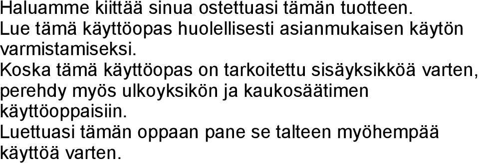 Koska tämä käyttöopas on tarkoitettu sisäyksikköä varten, perehdy myös